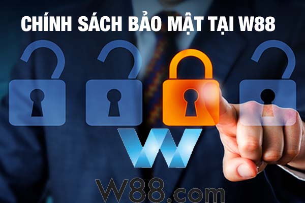 Chính sách bảo mật tại W88 – Cam kết bảo vệ thông tin khách hàng