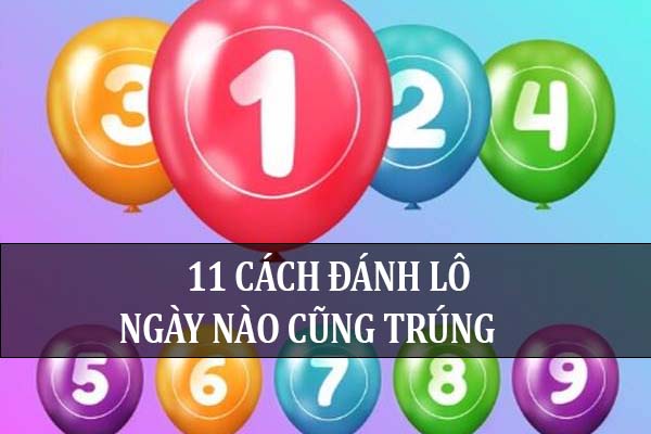 Cách đánh lô ngày nào cũng trúng - Hướng dẫn chi tiết và ví dụ cụ thể