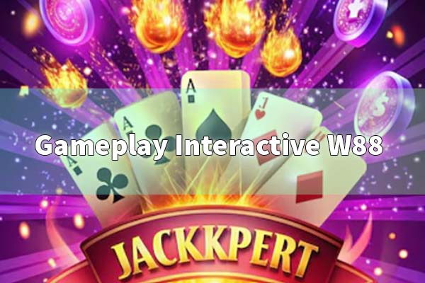 Gameplay Interactive W88 Game – Đối tác tin cậy của W88