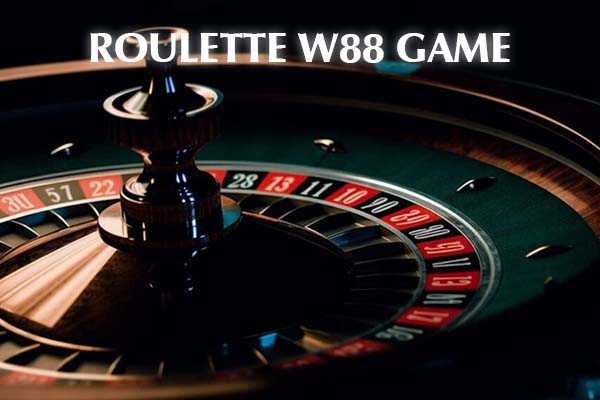 Roulette W88 Game là gì?