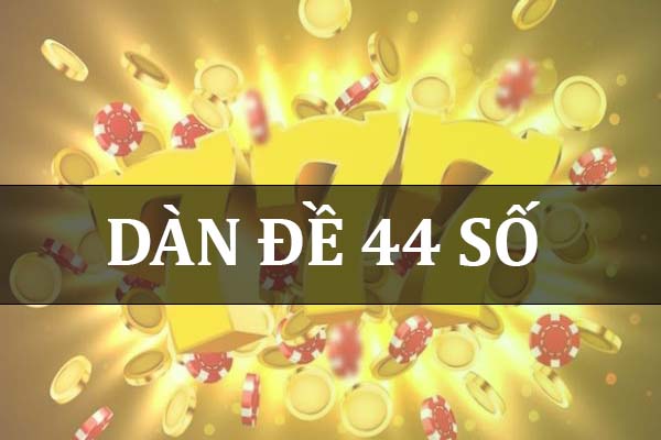 Dàn đề 44 gồm những số nào? Bật mí các con số may mắn nhất