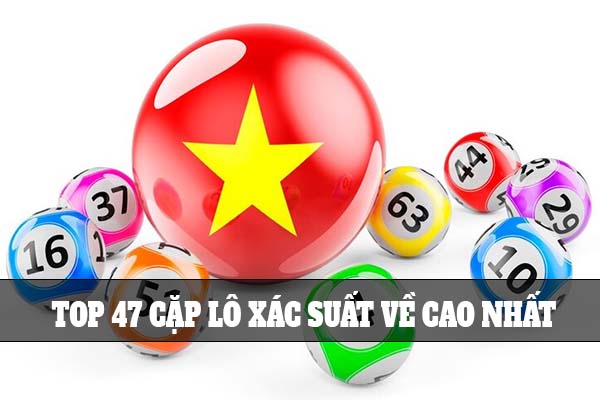 Danh sách 47 cặp lô hay về cùng nhau