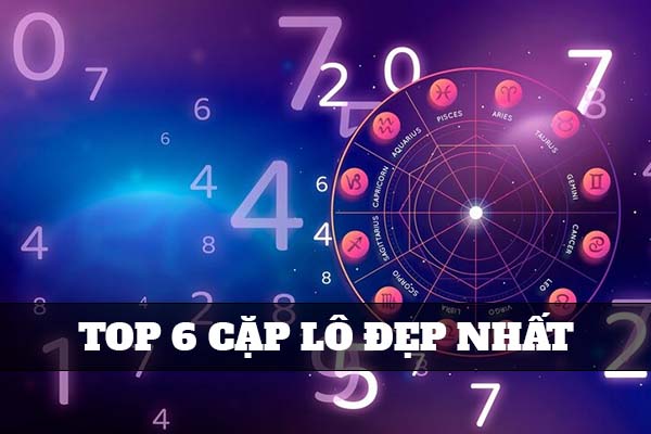 Thống kê 6 cặp lô hay về cùng nhau chuẩn xác nhất