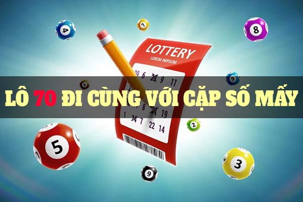 Khái niệm về " 70 đi cùng với cặp số mấy "